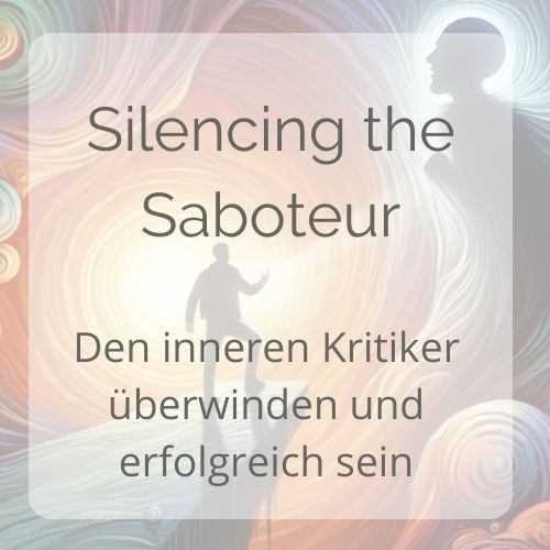 Silencing the Saboteur: Den inneren Kritiker überwinden und erfolgreich sein