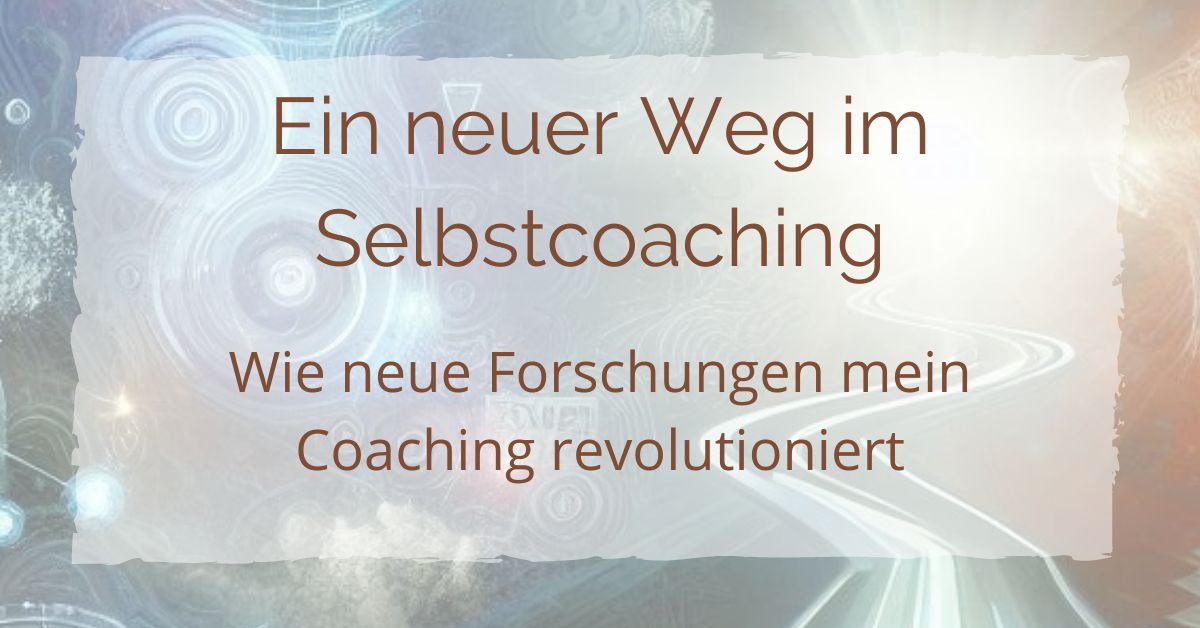 Ein neuer Weg im Selbstcoaching